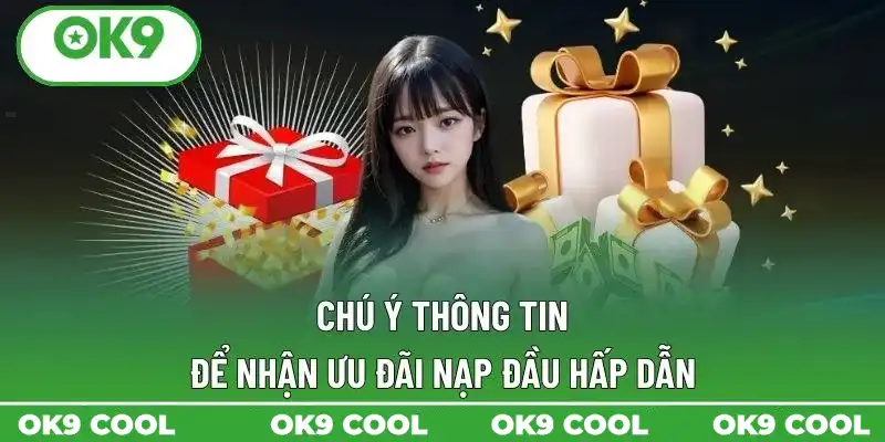 Chú ý thông tin để nhận ưu đãi nạp đầu hấp dẫn